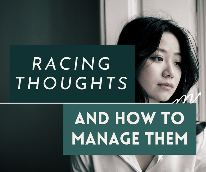 Racing Thoughts and How to Manage Them