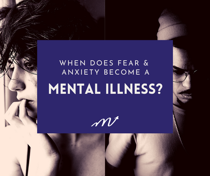 When does Fear & Anxiety become a Mental Illness?